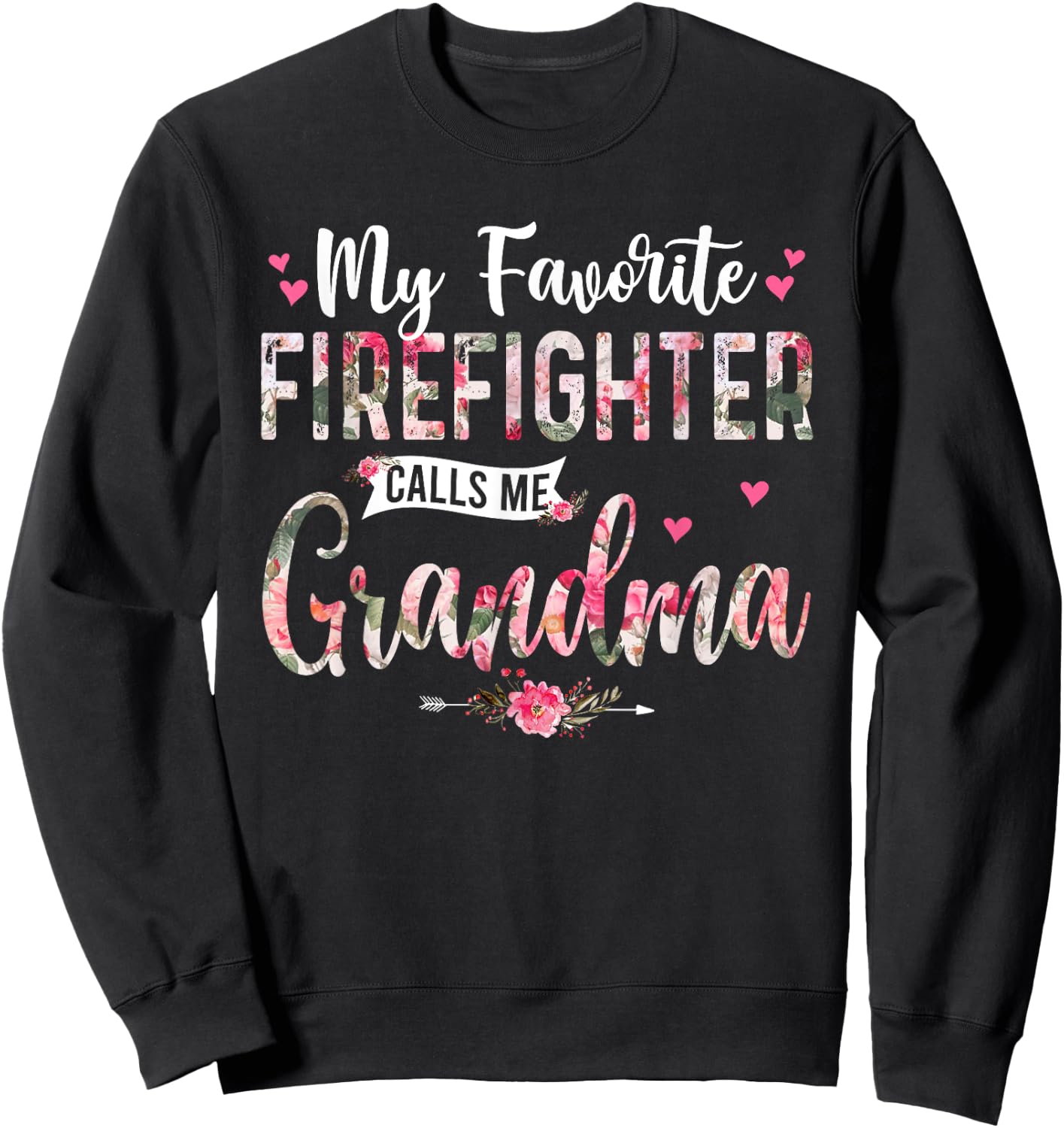 My Favorite Firefighter Call Me Grandma Happy Mother's Day Sweatshirt - Sweatshirt | Black