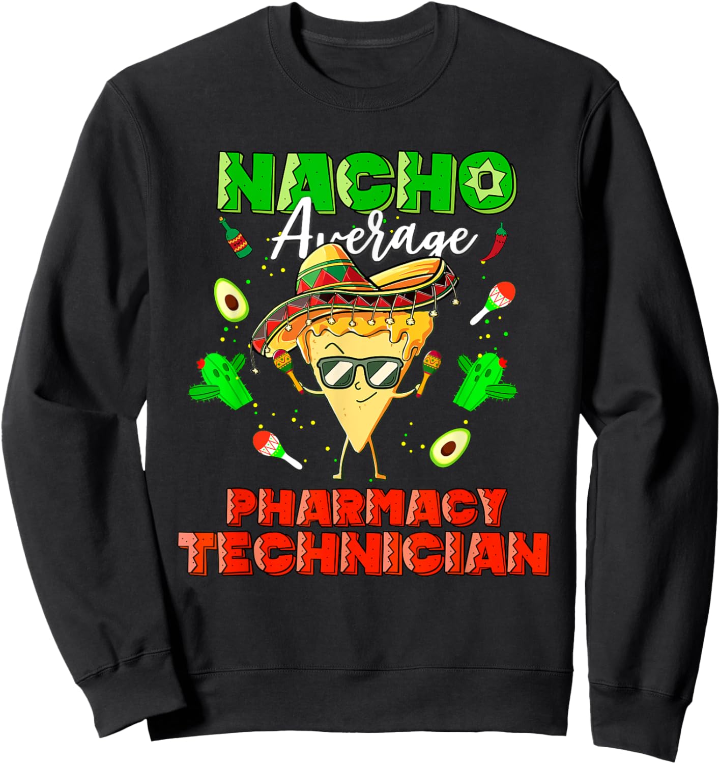 Mexican Nacho Average Pharmacy Technician Sweatshirt - Sweatshirt | Black