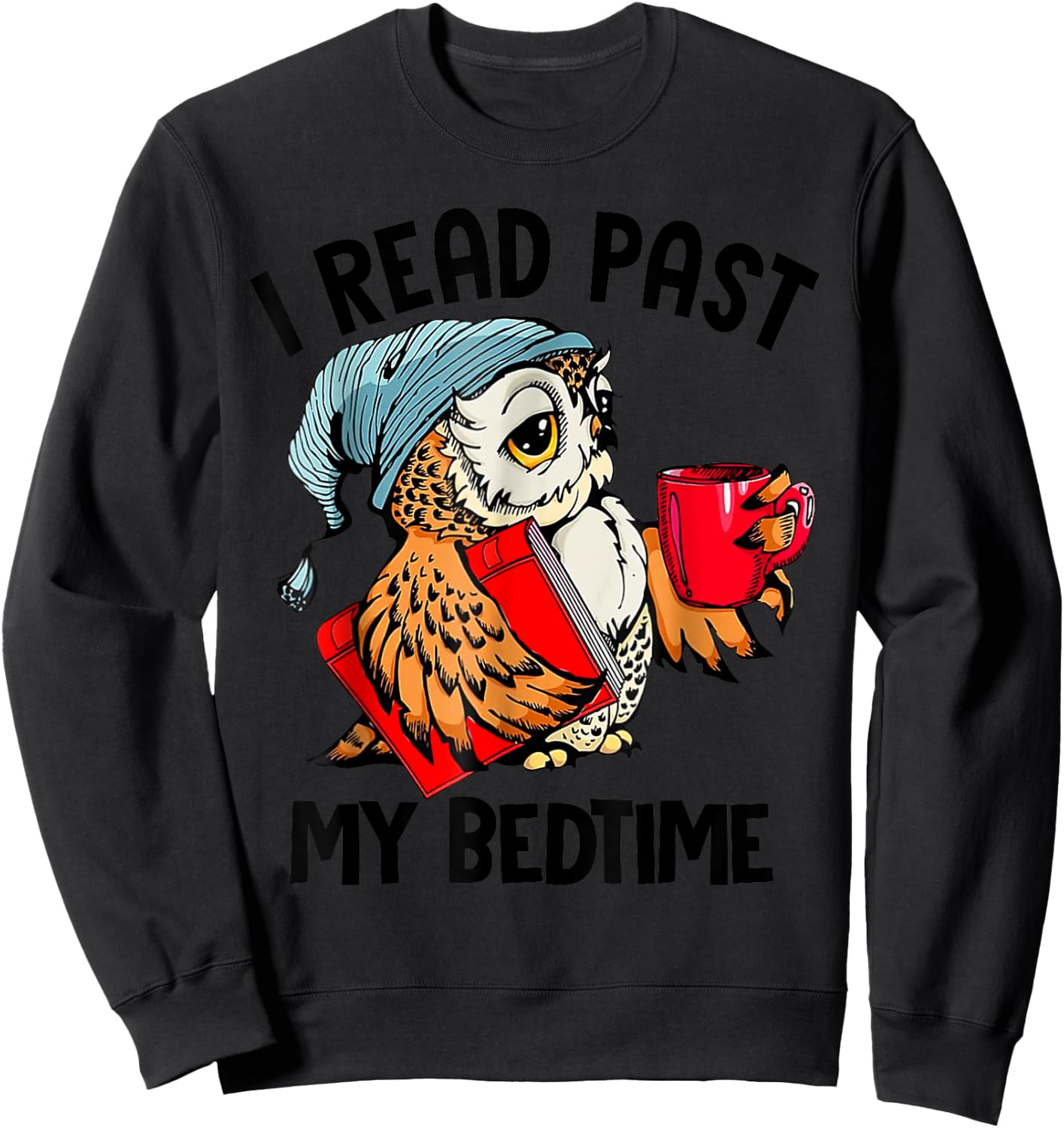 I Read Past My Bedtime Cute Owl Reading A Book Reader Sweatshirt - Sweatshirt | Black