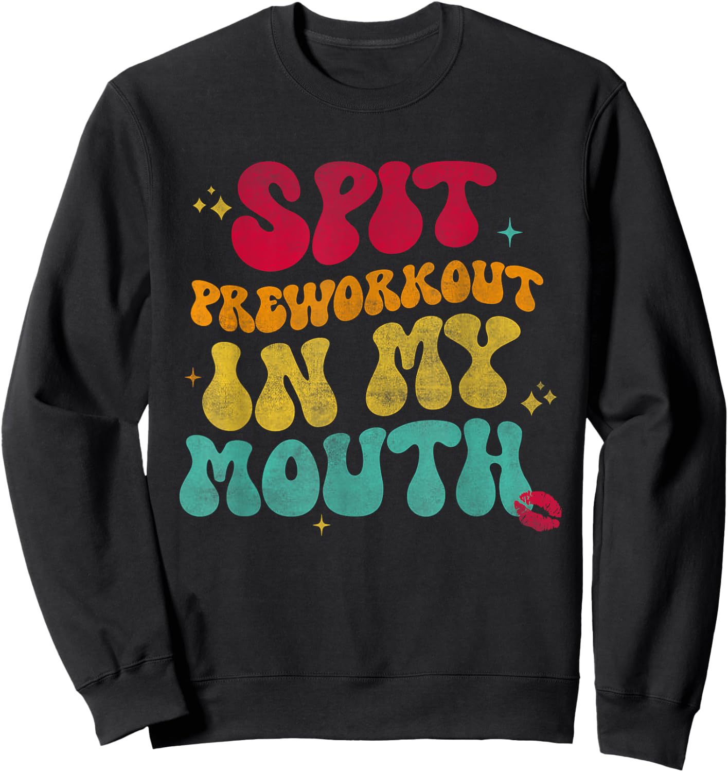 Spit Preworkout In My Mouth Funny Sweatshirt - Sweatshirt | Black