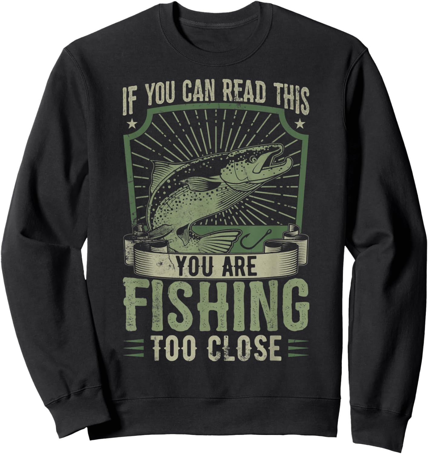 If You Can Read This You Are Fishing Too Close Funny Sweatshirt - Sweatshirt | Black