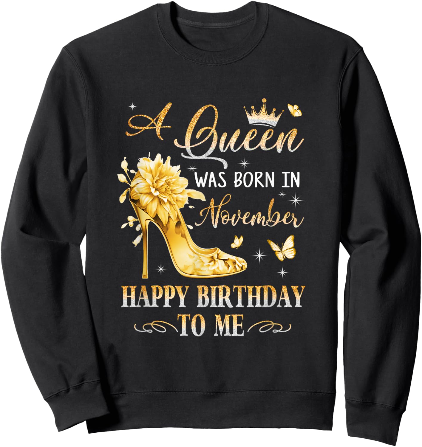 A Queen Was Born In November High Heels Happy Birthday To Me Sweatshirt - Sweatshirt | Black