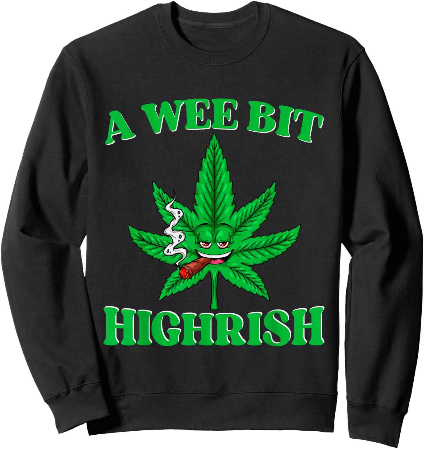 A Wee Bit High-rish Funny 420 Weed Marijuana St Patricks Day Sweatshirt - Sweatshirt | Black