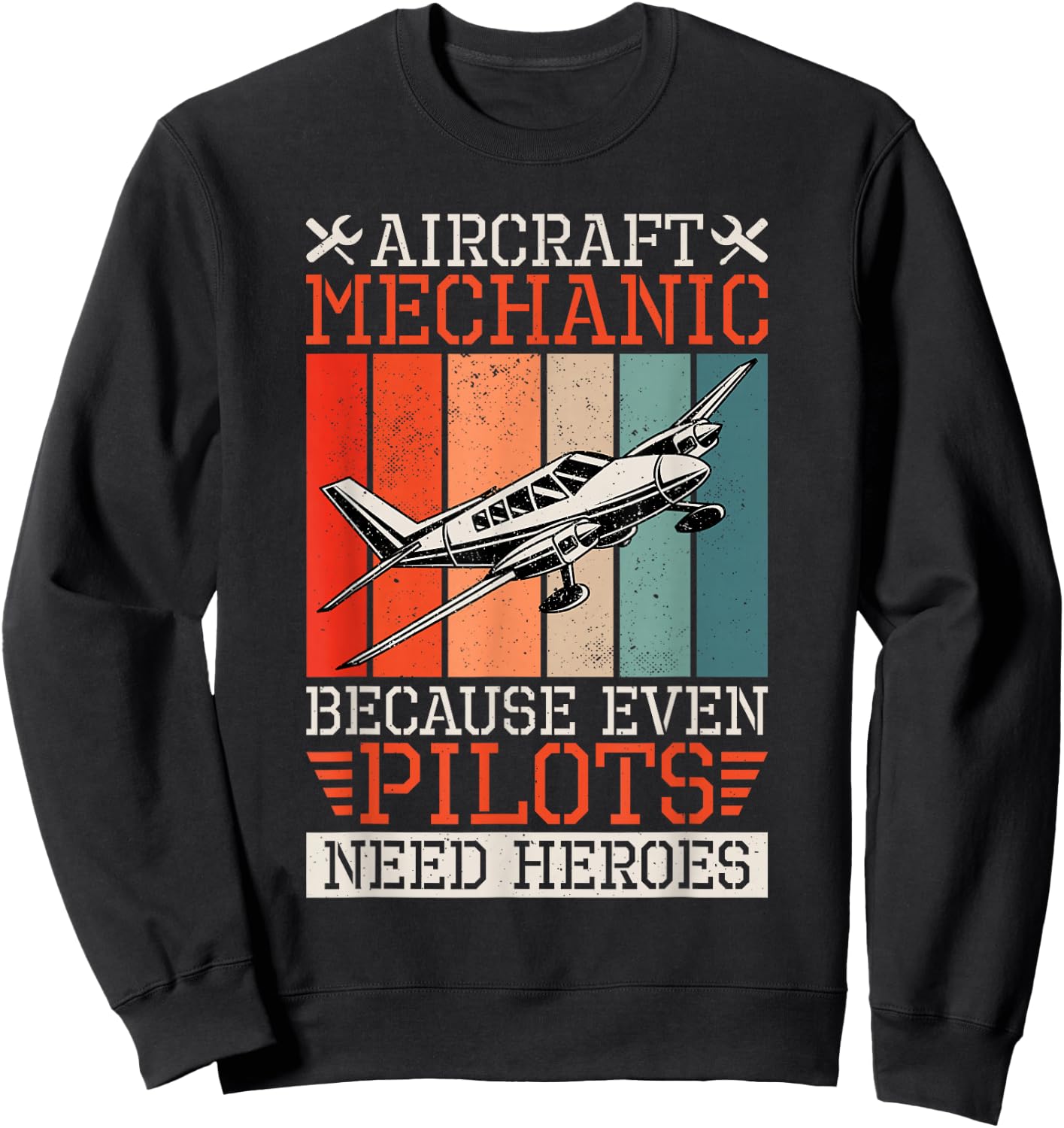 Aircraft Mechanic Because Even Pilots Need Heroes, Airplane Sweatshirt - Sweatshirt | Black