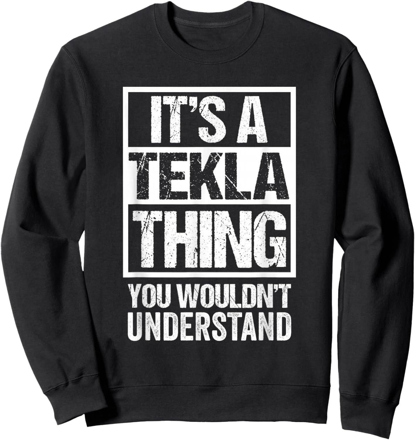 It's A Tekla Thing You Wouldn't Understand First Name Sweatshirt - Sweatshirt | Black