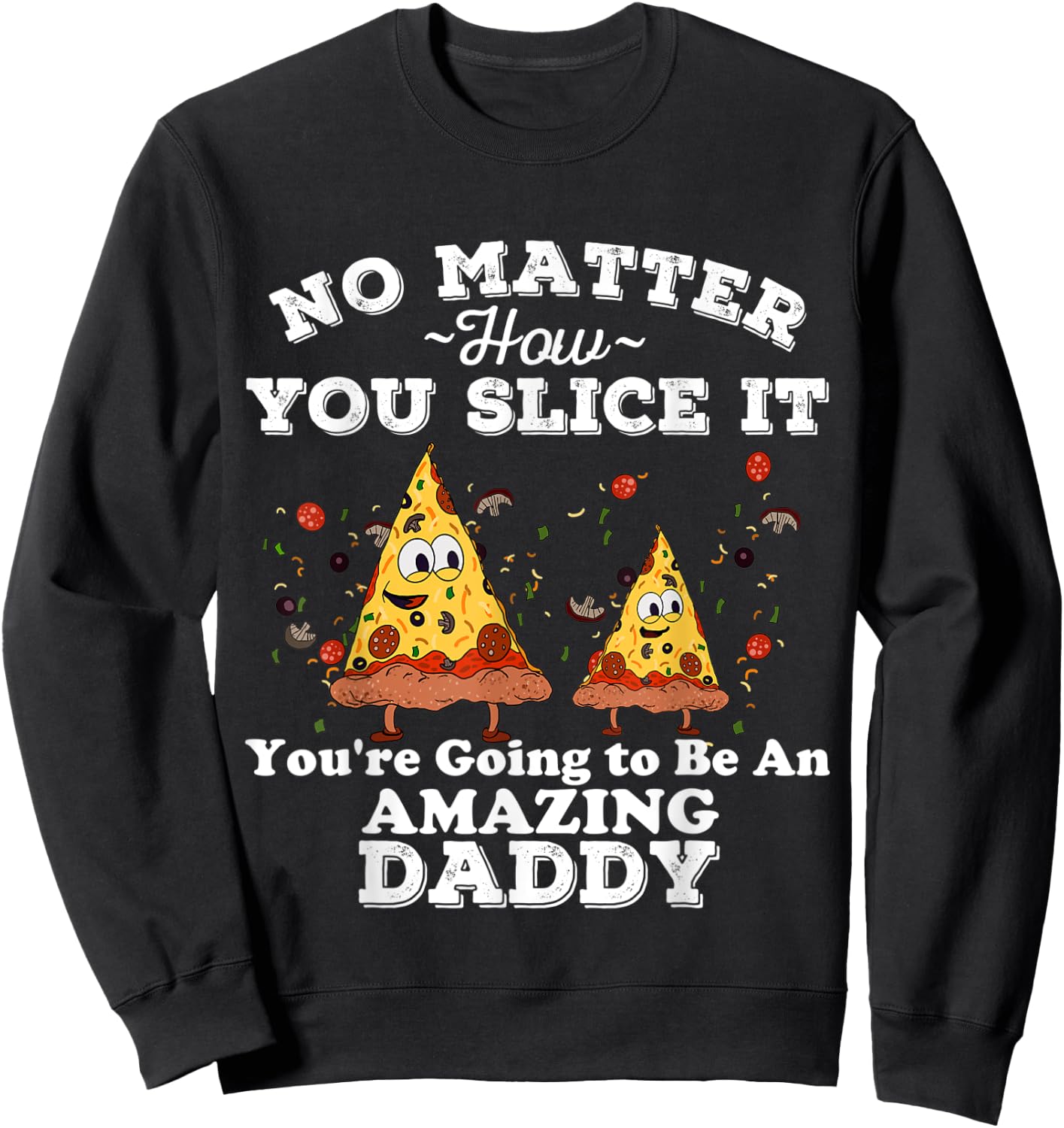 You're Going to be a Daddy Pregnancy Announcement Pizza Dad Sweatshirt - Sweatshirt | Black