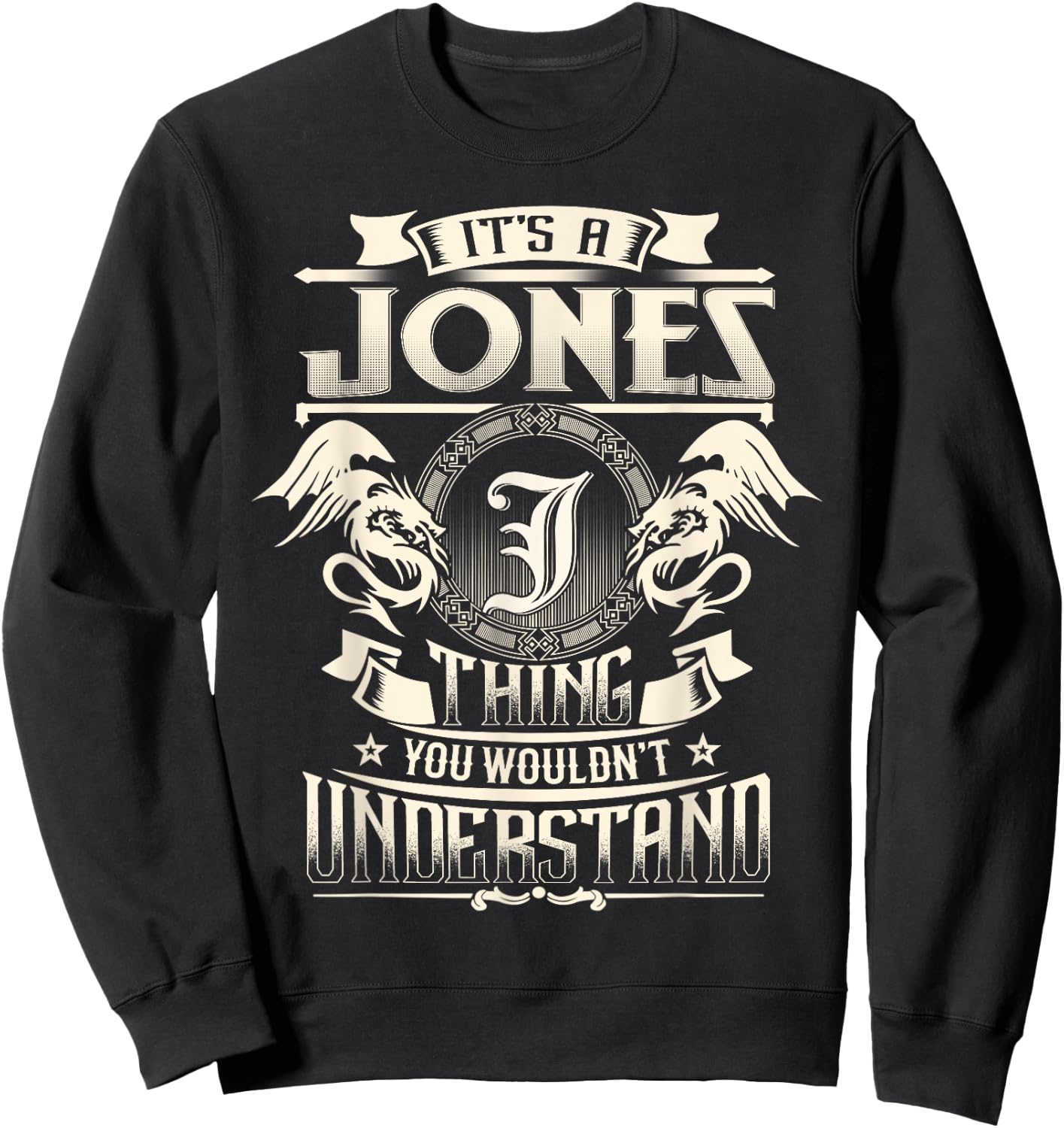 It's A JONES Thing You Wouldn't Understand Family Name Sweatshirt - Sweatshirt | Black
