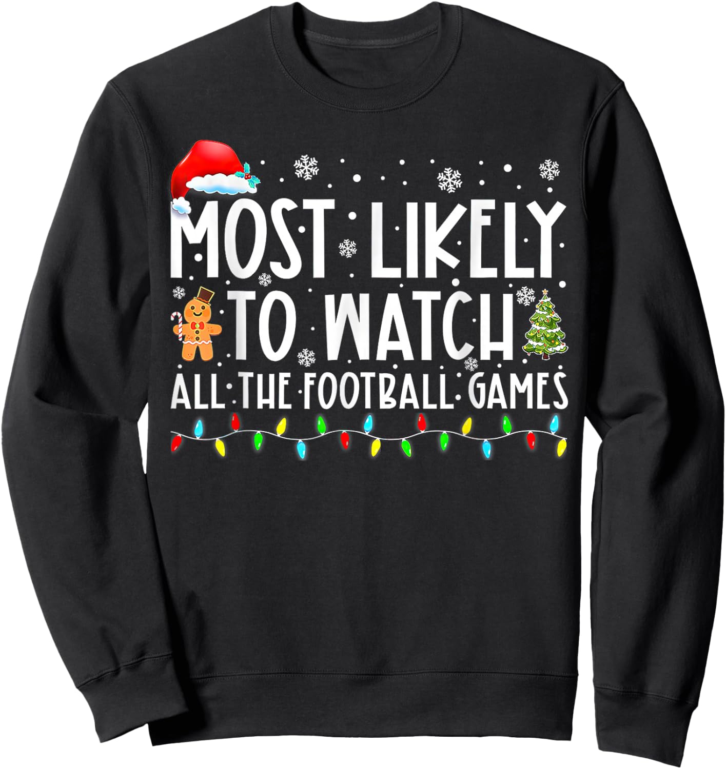 Most Likely To Watch All The Football Games Christmas Sweatshirt - Sweatshirt | Black