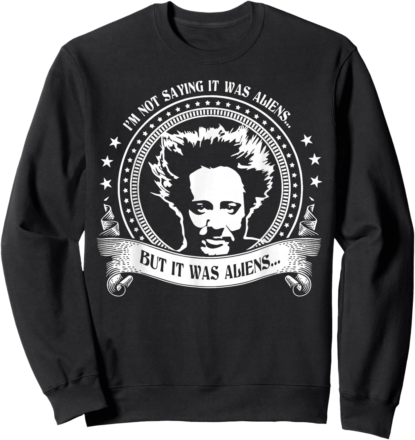 I'm Not Saying It Was Aliens But It Was Aliens Vintage Sweatshirt - Sweatshirt | Black