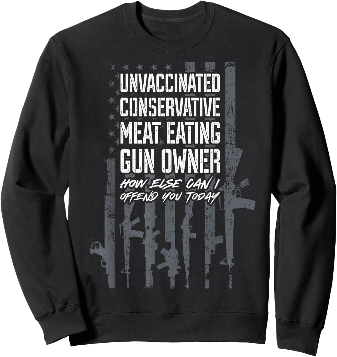 Unvaccinated Conservative Meat Eating Gun Owner - USA Flag Women Men Sweatshirt - Sweatshirt | Black