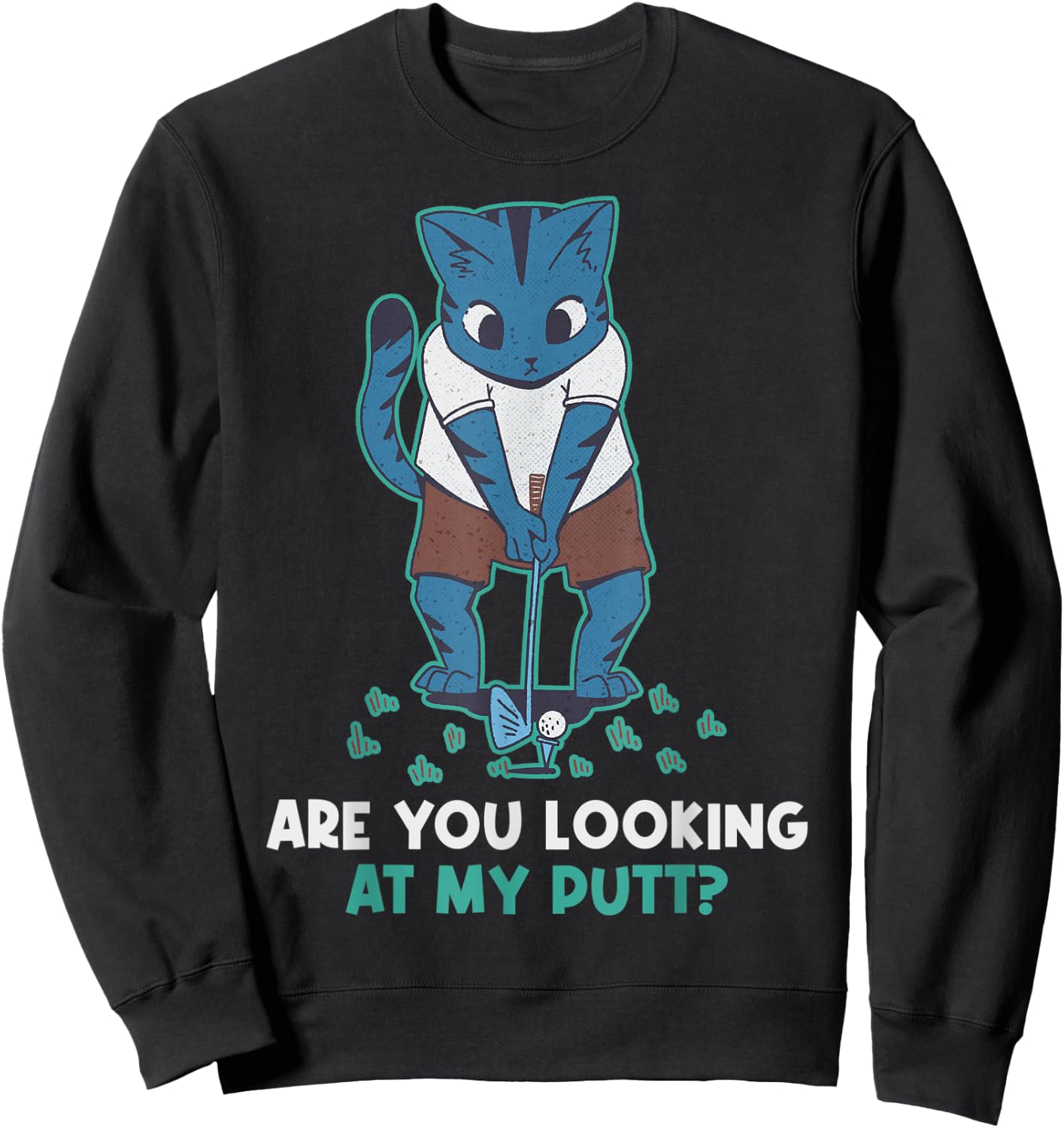 Are You Looking At My Putt Golf Sweatshirt - Sweatshirt | Black