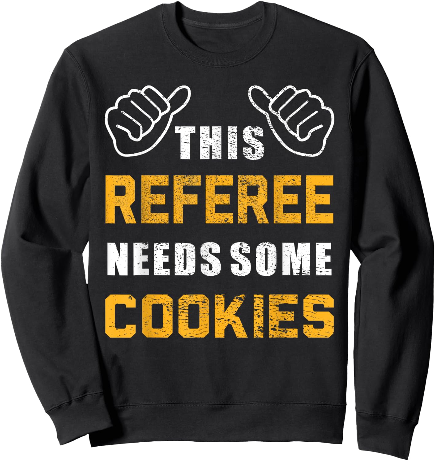 Referee Needs Cookies Lover Refereeing Quotes Funny Referee Sweatshirt - Sweatshirt | Black