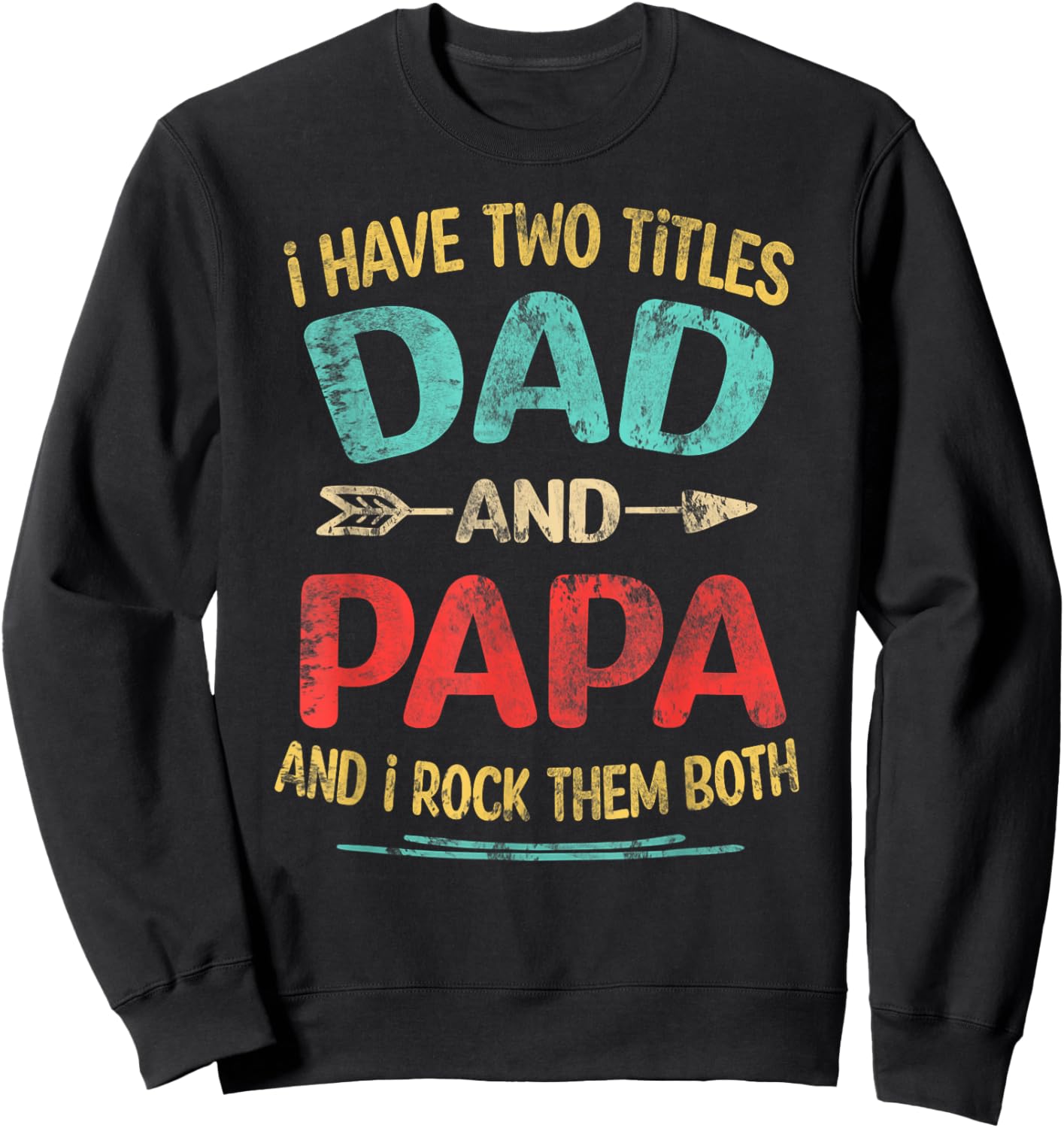 I Have Two Titles Dad And Papa Funny Father's Day Dad Gift Sweatshirt - Sweatshirt | Black
