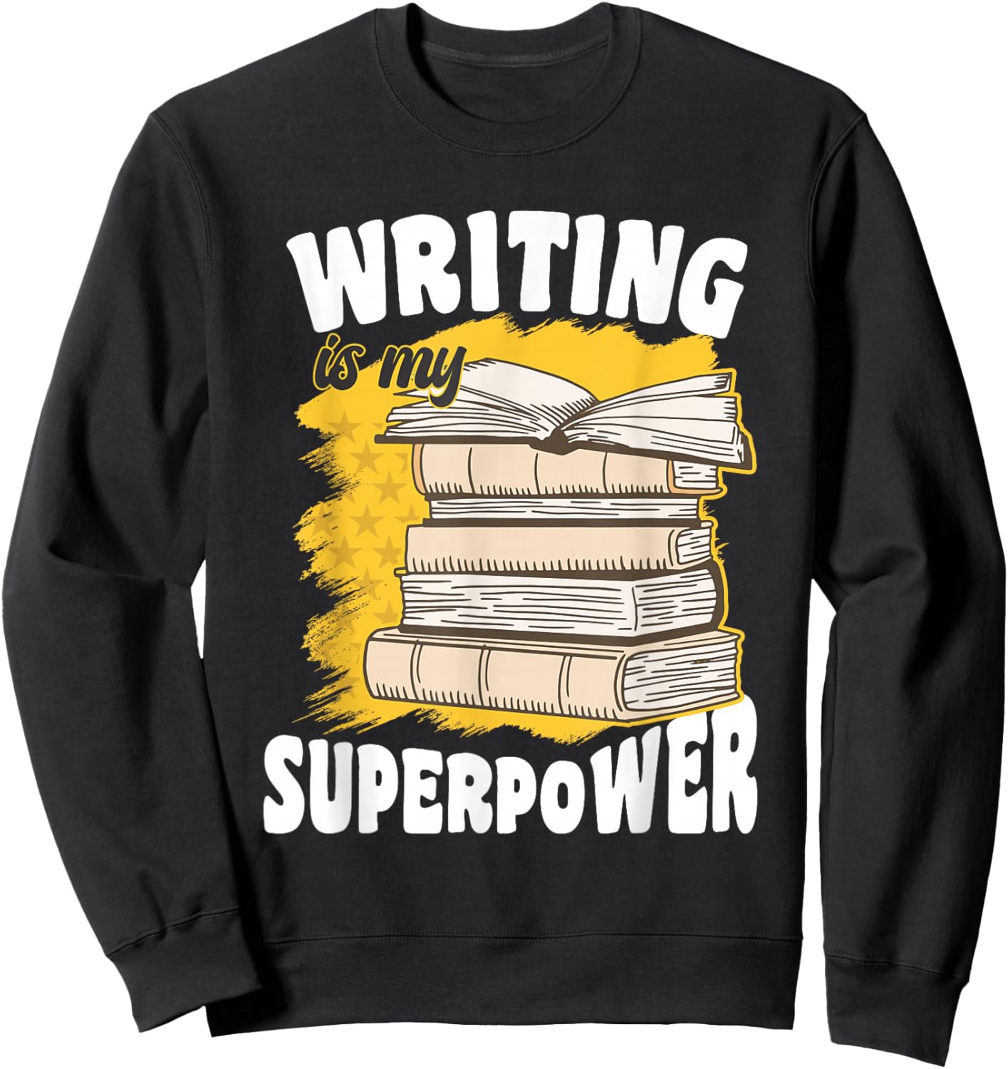 Writing Is My Superpower Funny Writers Author Grammar Police Sweatshirt - Sweatshirt | Black