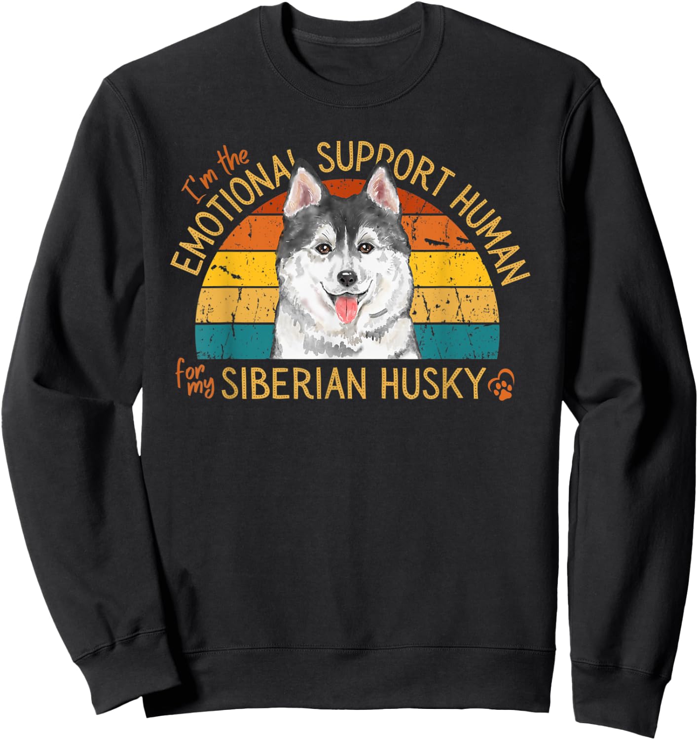 I'm the Emotional Support Human for my Siberian Husky Sweatshirt - Sweatshirt | Black