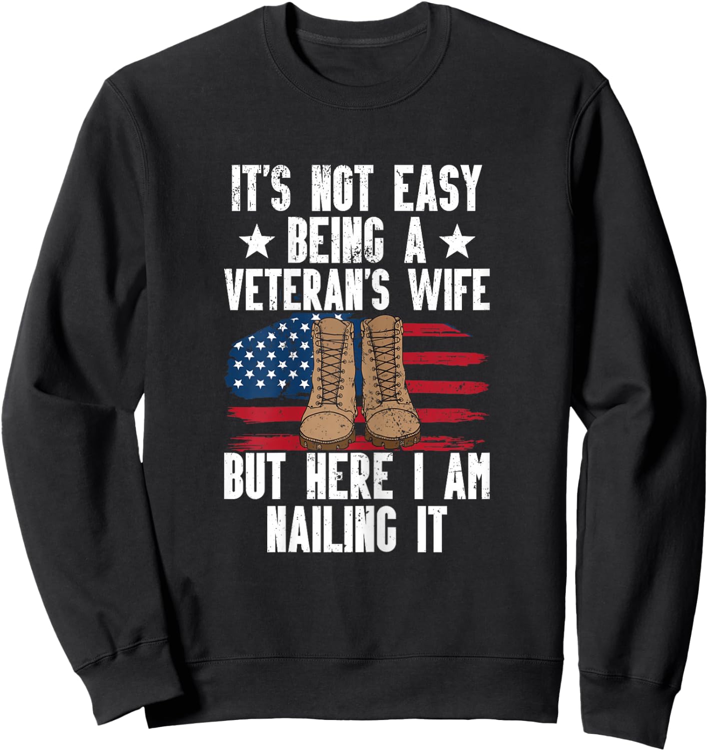 It's Not Easy Being A Veterans Wife But Here I Am Nailing It Sweatshirt - Sweatshirt | Black