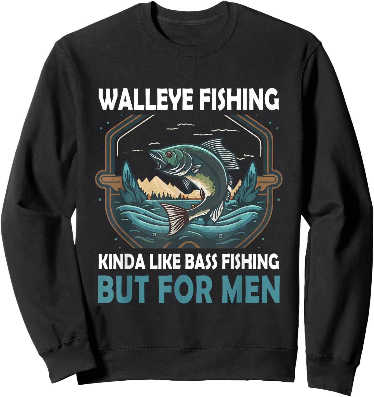 Walleye Fishing Kinda Like Bass Fishing But Fish Sweatshirt - Sweatshirt | Black