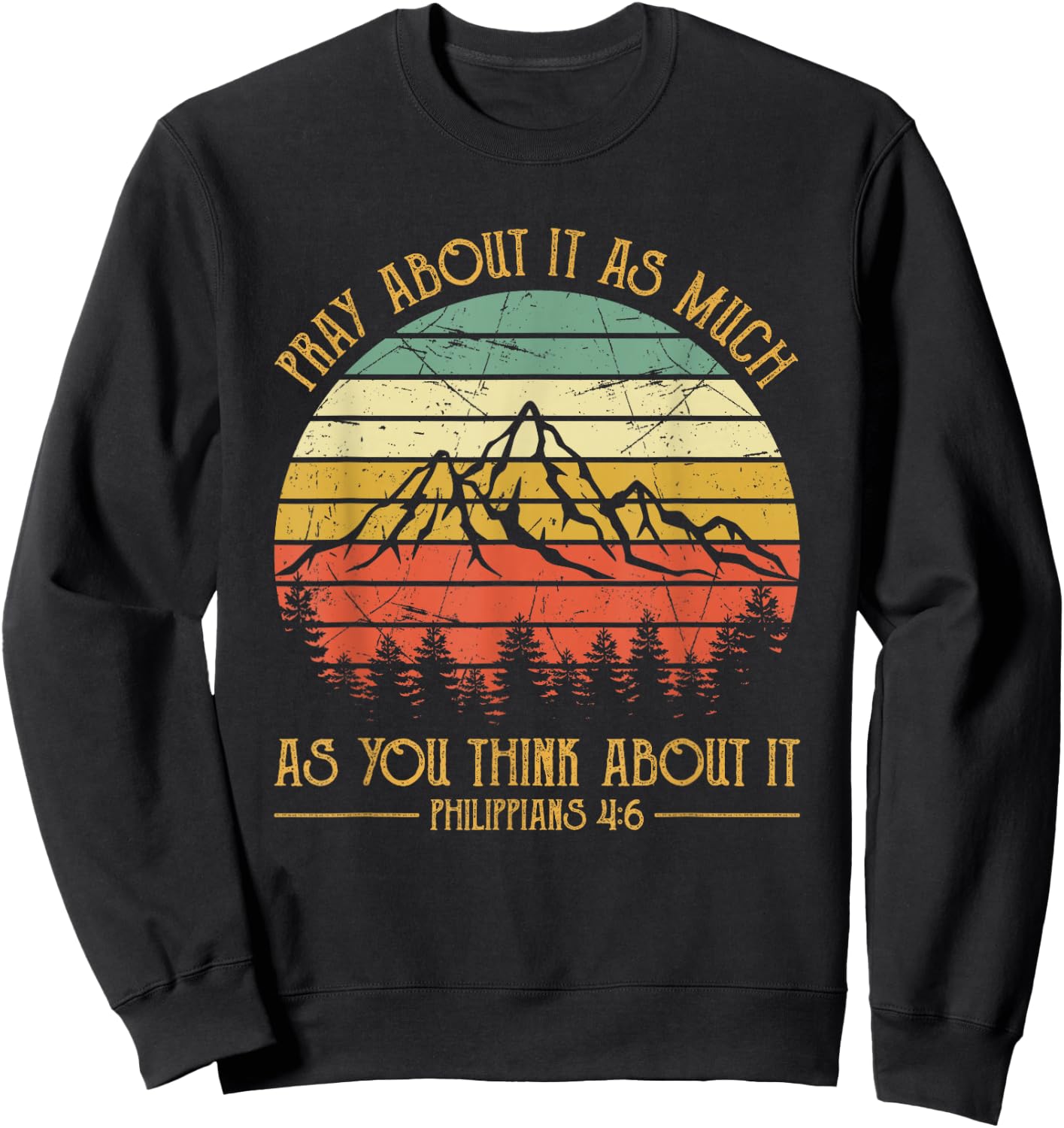 Pray About It As Much As You Think About It Christian Sweatshirt - Sweatshirt | Black