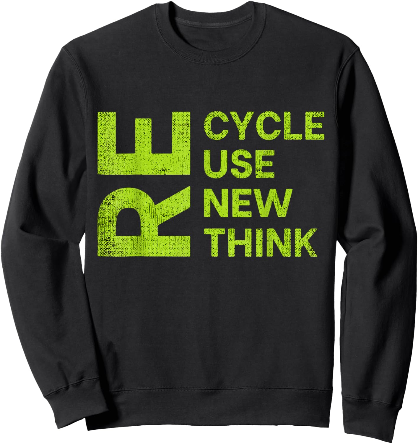 Recycle Reuse Renew Rethink Re Cycle Use New Environment Sweatshirt - Sweatshirt | Black