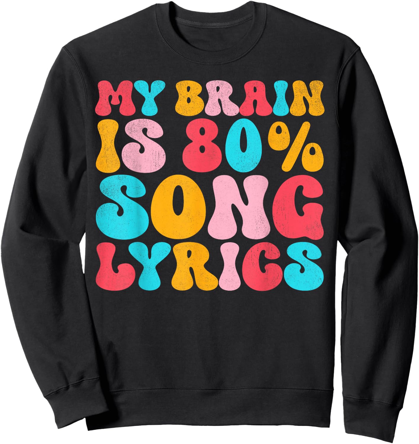 My Brain Is 80 Percent Song Lyrics - Funny Quote Music Lover Sweatshirt - Sweatshirt | Black