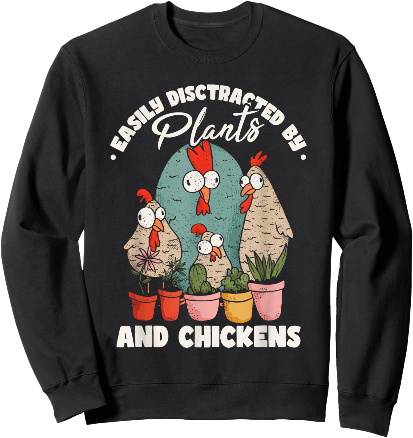 Easily Distracted By Plants And Chickens Sweatshirt - Sweatshirt | Black