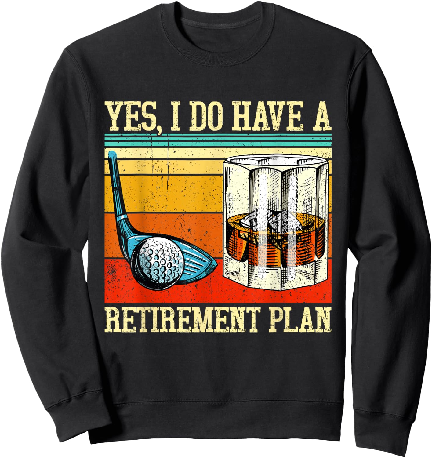 Retirement Plan Golf Bourbon Retired Funny Retiree Dad Papa Sweatshirt - Sweatshirt | Black
