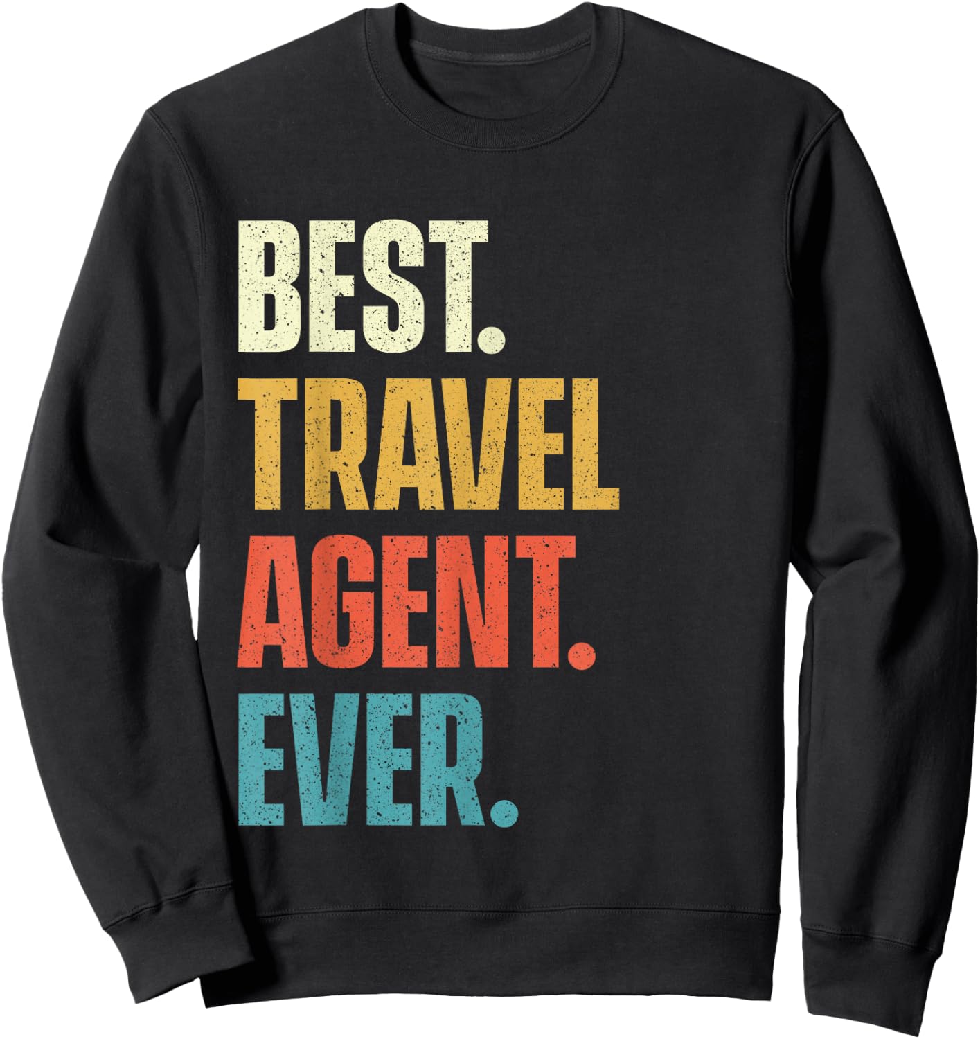 Best Travel Agent Ever - Agency Consultant Planning Sweatshirt - Sweatshirt | Black