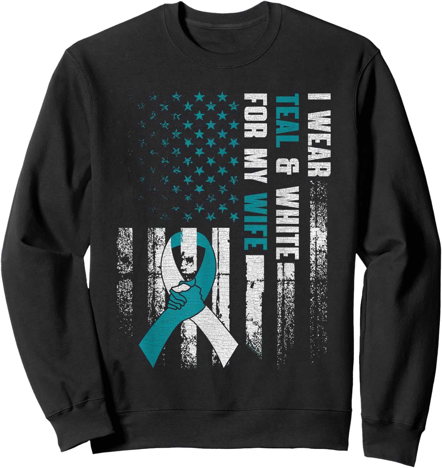 I Wear Teal & White For My Wife Cervical Cancer Awareness Sweatshirt - Sweatshirt | Black