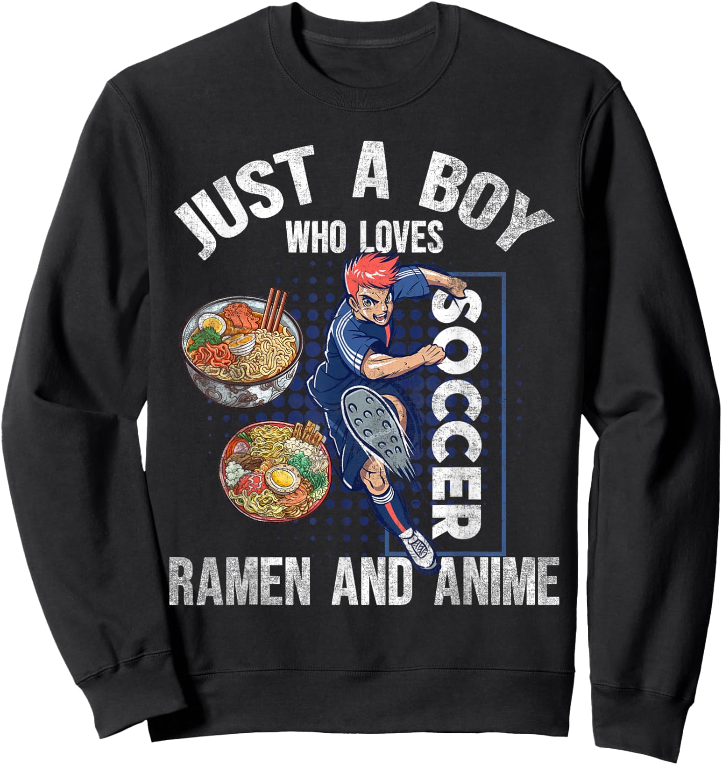 Just A Boy Who Loves Soccer, Ramen, And Anime. Anime Soccer Sweatshirt - Sweatshirt | Black