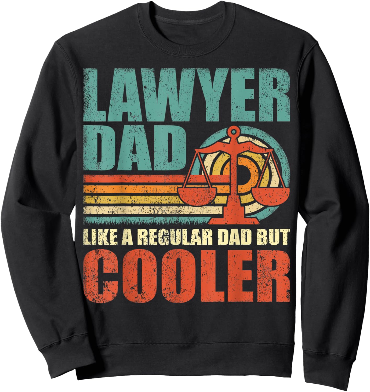 Funny Lawyer Dad Like A Regular Dad But Cooler Father's Day Sweatshirt - Sweatshirt | Black