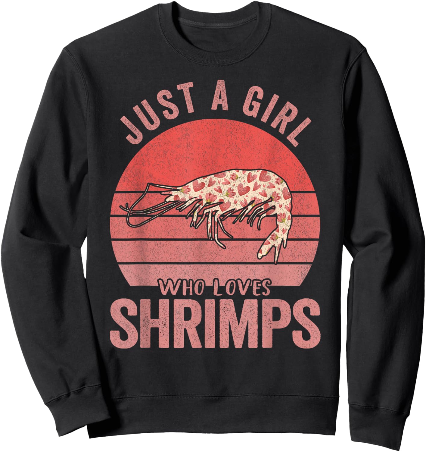 Funny Shrimp Lover Shrimp Boy Girl Gift Just A Girl Who Loves Shrimps Shrimp Lover Sweatshirt - Sweatshirt | Black
