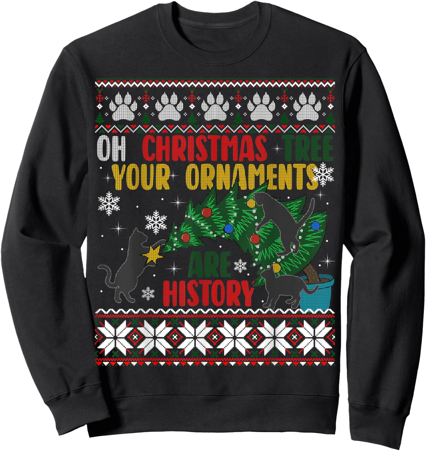 Oh Christmas Tree Your Ornaments Are History Funny Cat Ugly Sweatshirt - Sweatshirt | Black