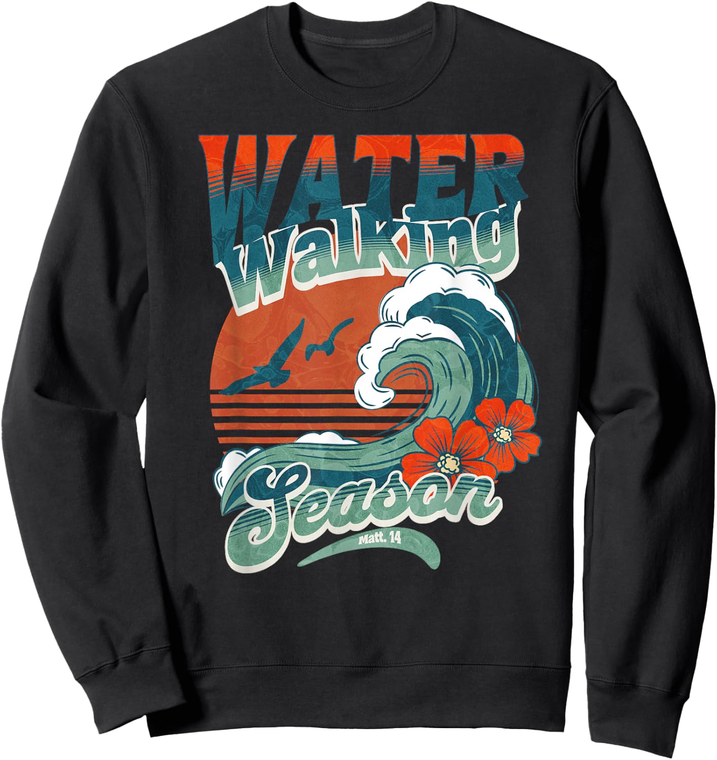 Water Walking Season Christian Hawaiian Wave Bible Faith Sweatshirt - Sweatshirt | Black