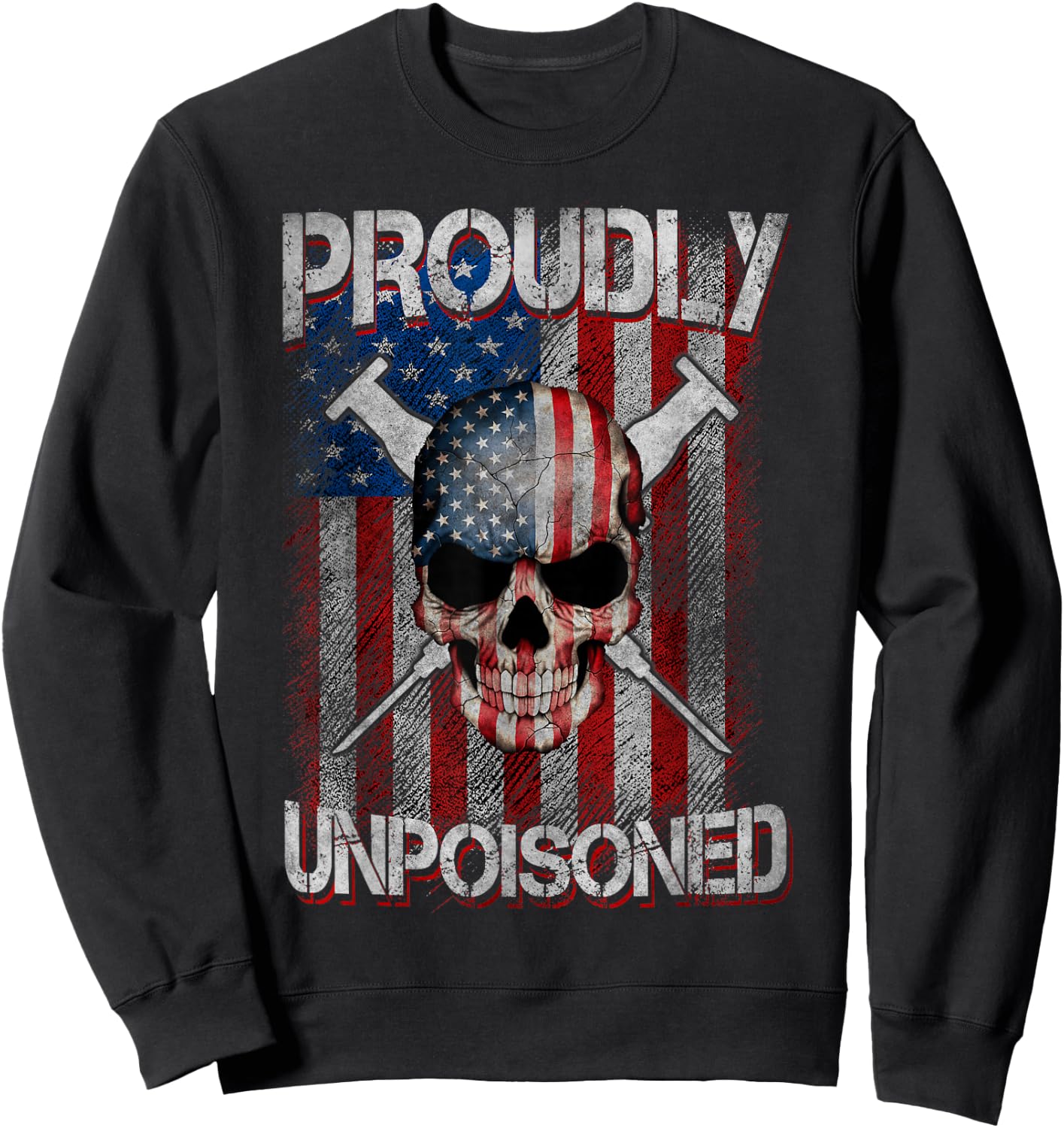 Proudly Unpoisoned, Skull Vaccinated USA Flag Outfits Sweatshirt - Sweatshirt | Black