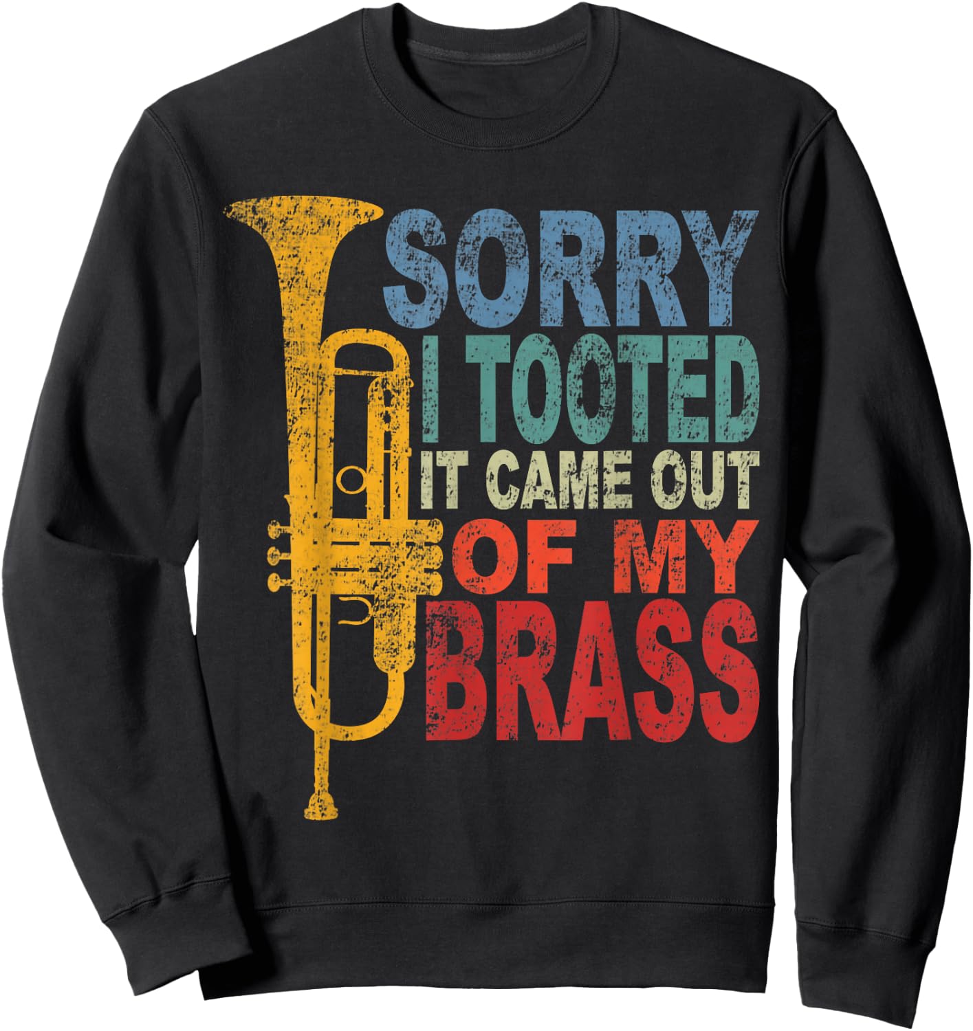 Funny Trumpet Player Brass Band Trumpeter Sorry I Tooted Sweatshirt - Sweatshirt | Black