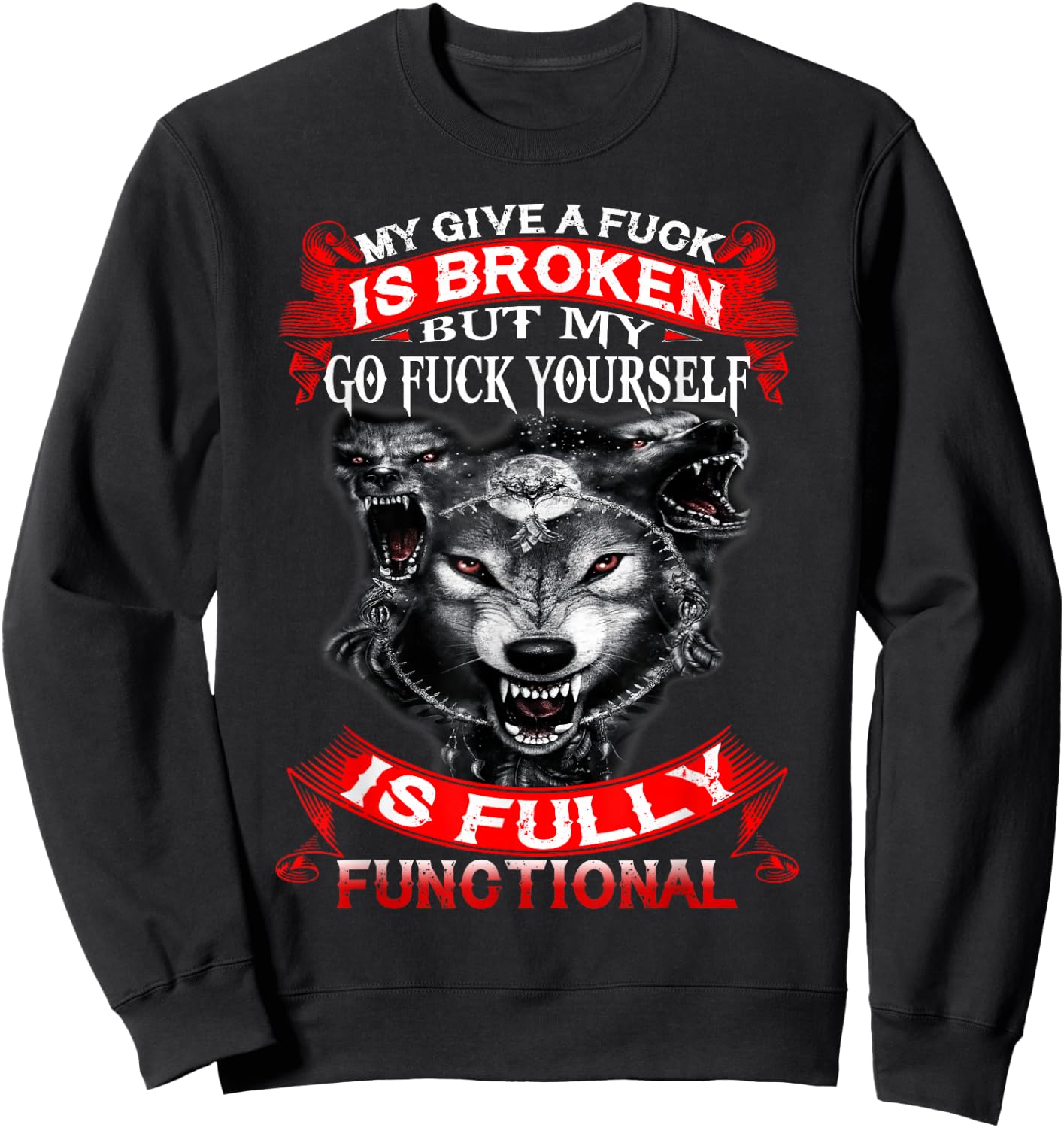 My Give A Fuck Is Broken But My Go Fuck Yourself Wolf Lover Sweatshirt - Sweatshirt | Black
