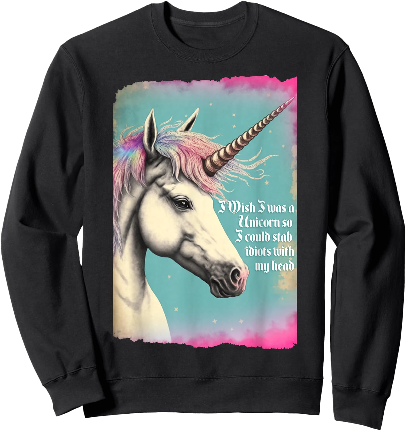 Unicorn Wish I Was Unicorn So I Could Stab Idiots With Horn Sweatshirt - Sweatshirt | Black