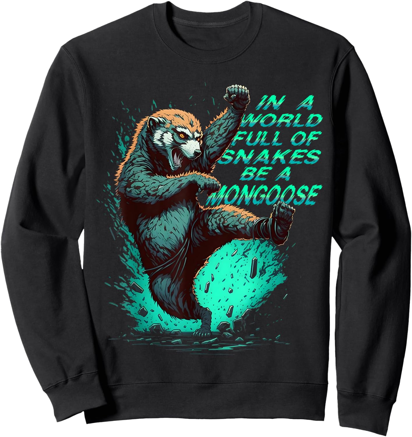 In a World Full of Snakes Be a Mongoose Funny Animal Sweatshirt - Sweatshirt | Black