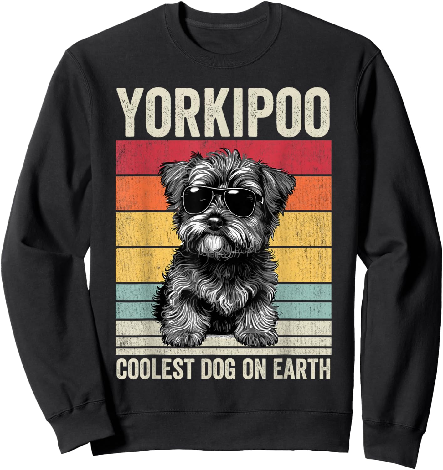 Yorkipoo Coolest Dog On Earth, Vintage Yorkipoo Sweatshirt - Sweatshirt | Black