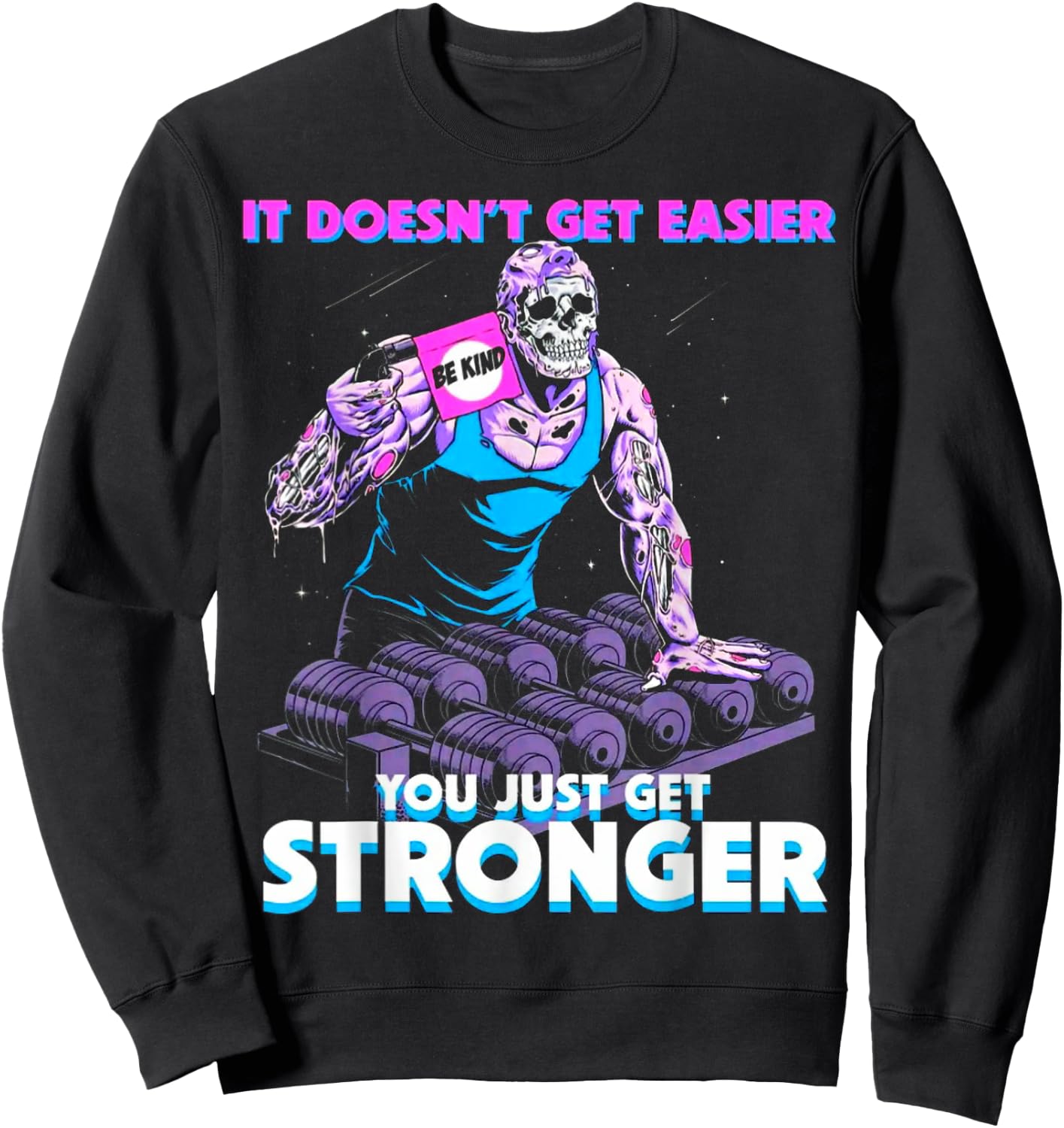 It Doesn't Get Easier Be Kind You Just Get Stronger Muscle Sweatshirt - Sweatshirt | Black