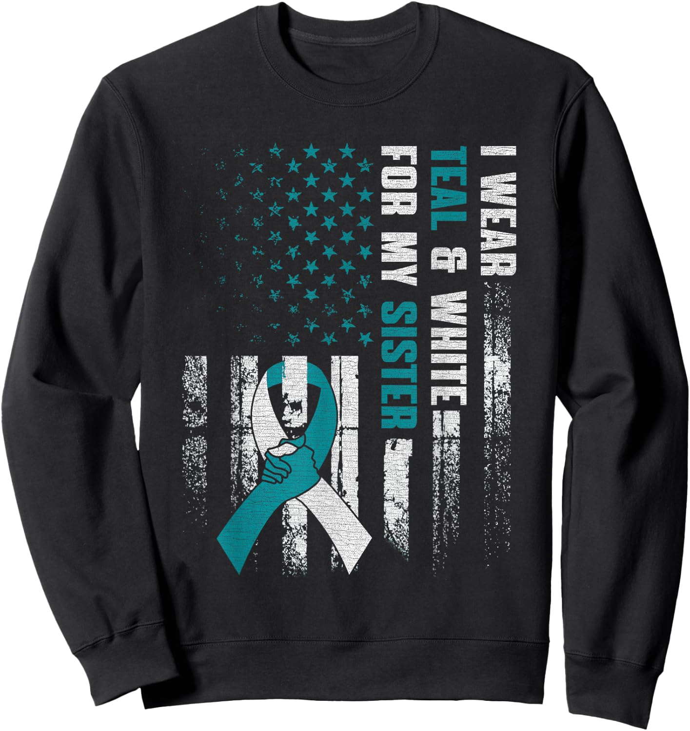 I Wear Teal & White For My Sister Cervical Cancer Awareness Sweatshirt - Sweatshirt | Black