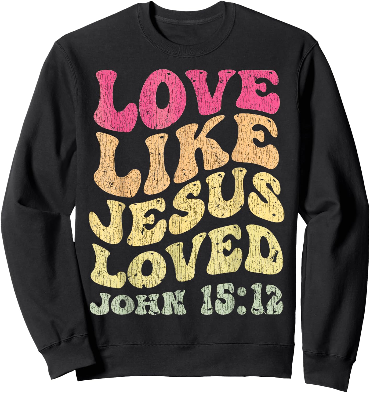 Vintage Love Like Jesus Loved John 15 12 Groovy Christian Sweatshirt - Sweatshirt | Black