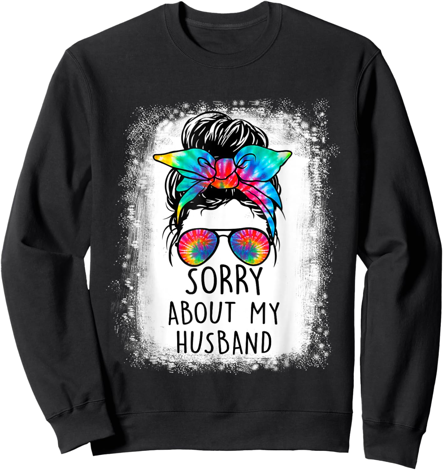 Bleached Messy Bun Sorry About My Husband Funny Husband Sweatshirt - Sweatshirt | Black
