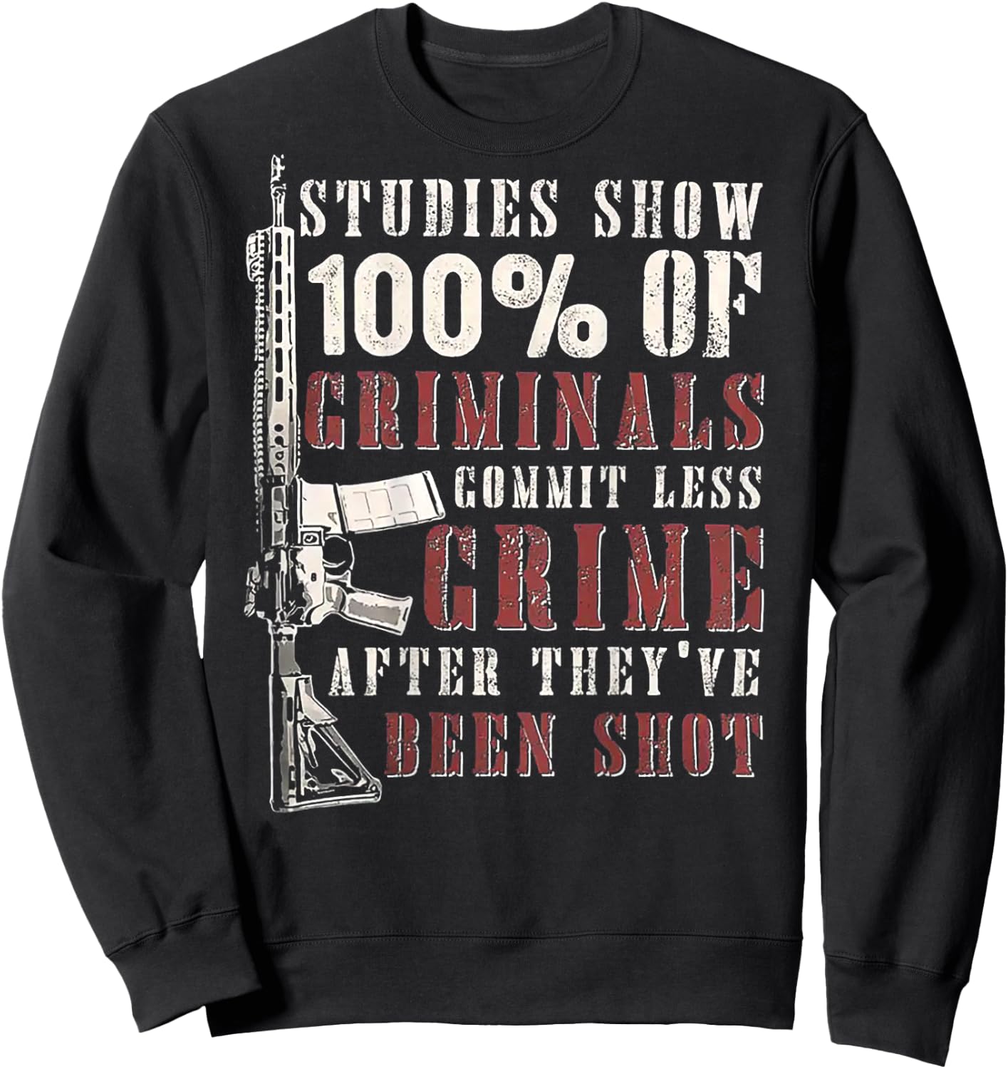 Studies Show 100% Of Criminals Commit Less Crime (on back) Sweatshirt - Sweatshirt | Black