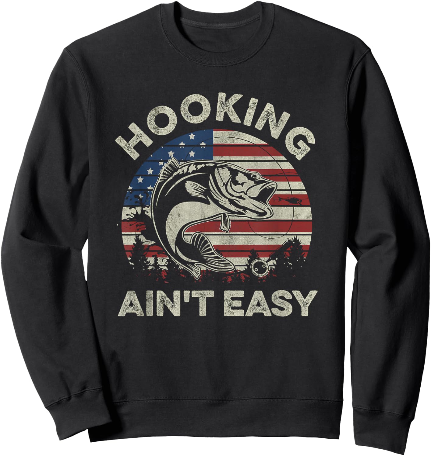 Hooking Ain't Easy Vintage Funny Fishing Fisherman USA Flag Sweatshirt - Sweatshirt | Black