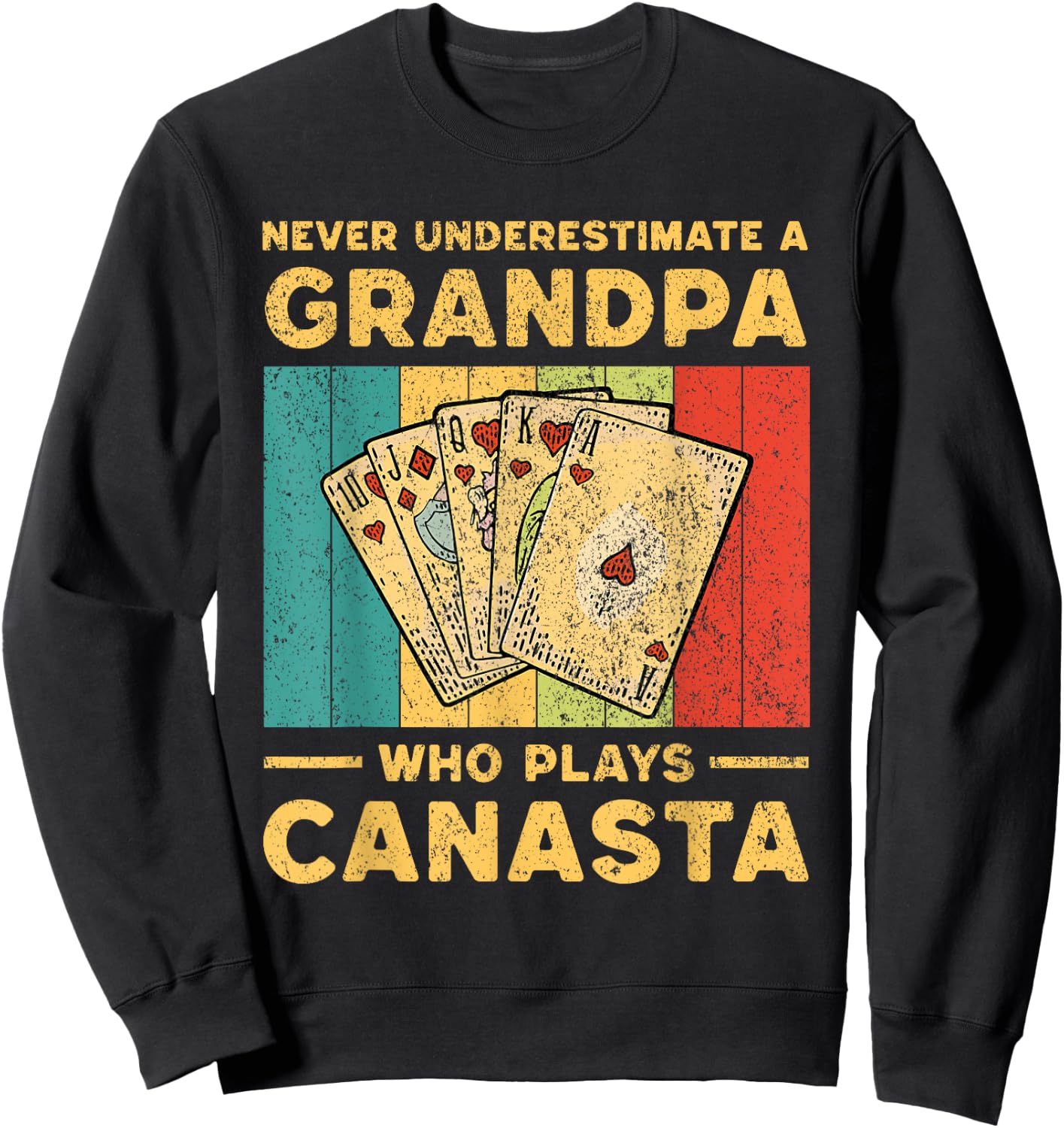 Never Underestimate A Grandpa Who Plays Canasta Card Game Sweatshirt - Sweatshirt | Black