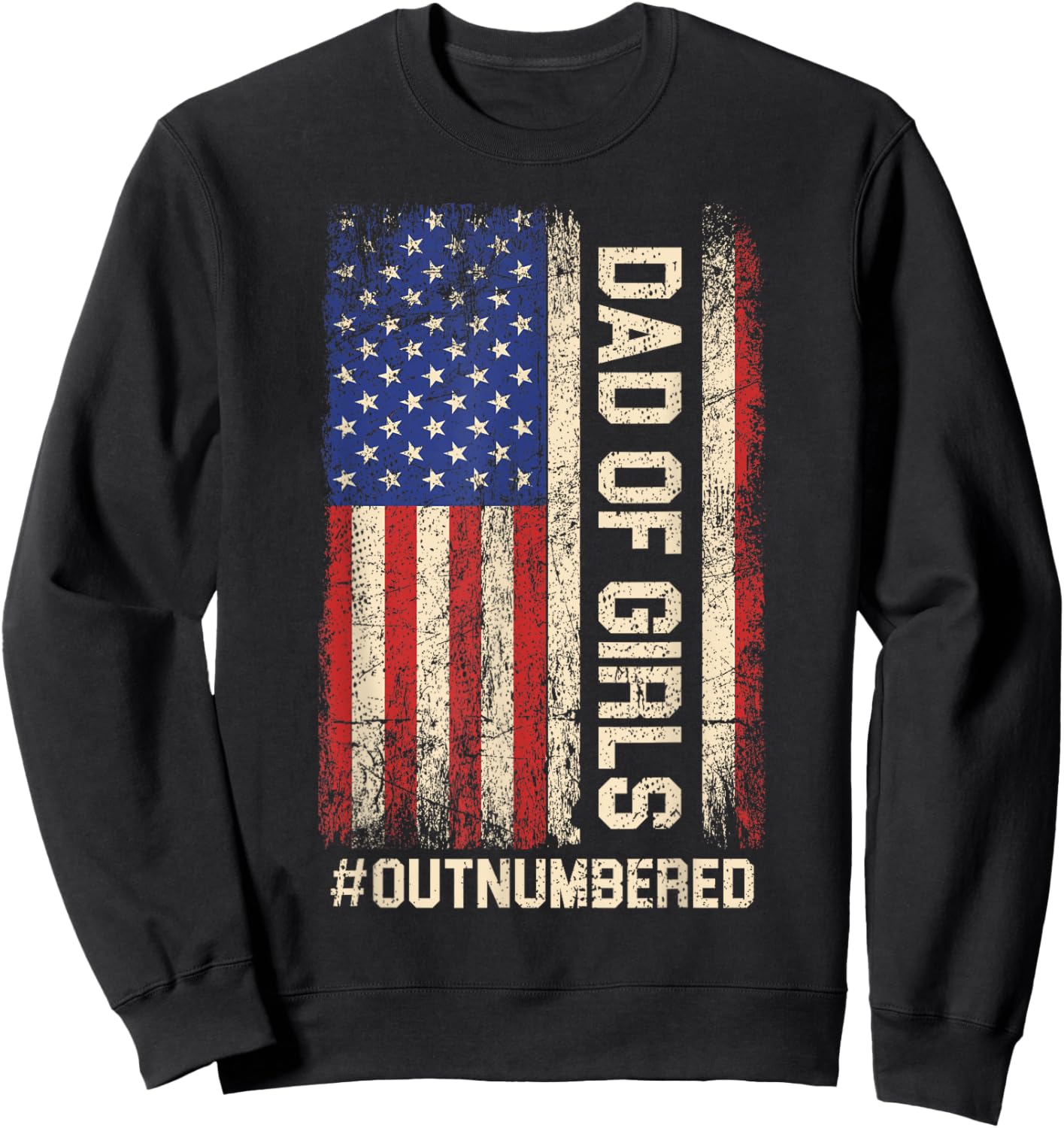 Funny Dad of Girls Outnumbered American Flag Girl Dads Men Sweatshirt - Sweatshirt | Black