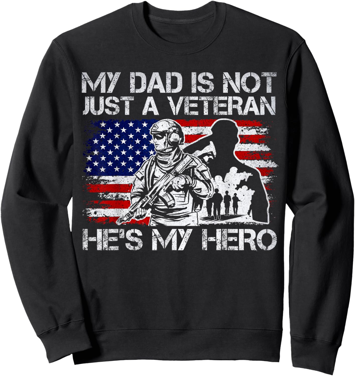 Veteran Support, Military & Veteran Dad Is My Hero, US Flag Sweatshirt - Sweatshirt | Black