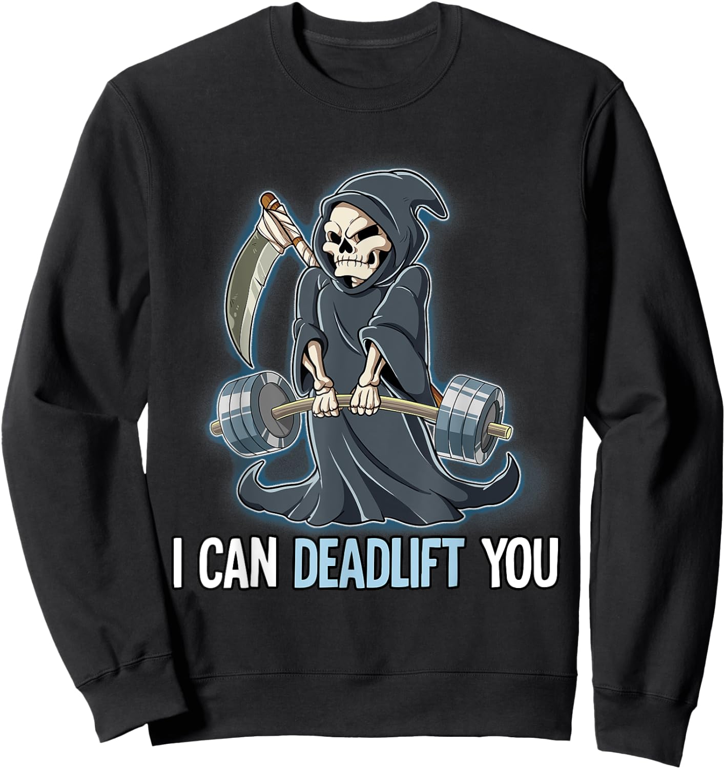 Grim Reaper Gym Weight Training I Can Deadlift You Sweatshirt - Sweatshirt | Black