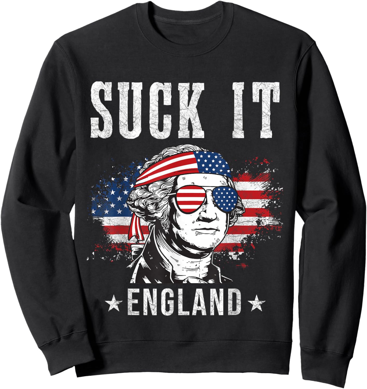Suck It England Funny 4th of July - George Washington Funny Sweatshirt - Sweatshirt | Black